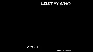 LOST By Who - Target #progressivehouse#techno#deephouse#electronicmusic#progressive