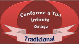 Conforme a Tua Infinita Graça - Tradicional - Karaokê