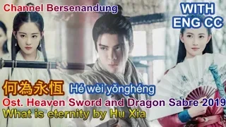 Eng/Indo sub Ost Heaven sword and dragon saber 2019 - What is eternity by Hu Xia (倚天屠龙记 Ost - 何為永恆)