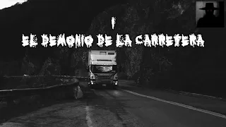 EXPERIENCIAS DE CAMIONEROS - EL DEMONIO DE LA CARRETERA