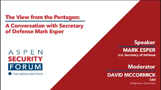 The View from the Pentagon: A Conversation with Secretary of Defense Mark Esper