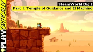 SteamWorld Dig 2 — Part 01: Temple of Guidance and El Machino