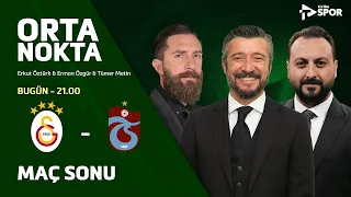 GALATASARAY 2-1 TRABZONSPOR | Orta Nokta - Erkut Öztürk & Erman Özgür & Tümer Metin
