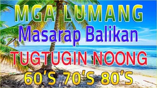 OPM LUMANG TUGTUGIN NA MASARAP BALIKAN | Lumang Tugtugin Opm Nonstop na pinasikat noong dekada.vol40