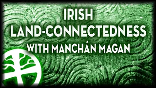 Irish Land-connectedness with Manchán Magan