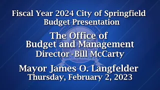 Fiscal Year 2024 - The Office of Budget and Management, Bill McCarty, Director February 2, 2023