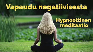 Vapaudu negatiivisesta - meditaatio