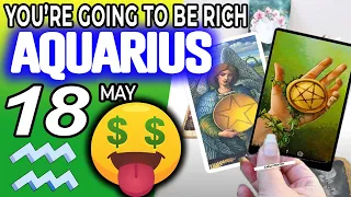 Aquarius ♒ 💲💲YOU’RE GOING TO BE RICH 🤑 Horoscope for Today MAY 18 2022♒Aquarius tarot may 18 2022