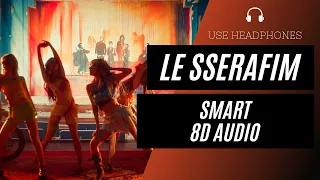 LE SSERAFIM - Smart (8D AUDIO) 🎧 [BEST VERSION]