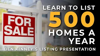 Listings - How to List 500 Homes a Year - Ben Kinney's Listing Presentation