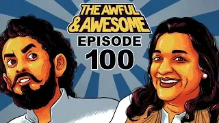 The Awful and Awesome Entertainment Wrap Ep 100: Thackeray, Four More Shots Please and more