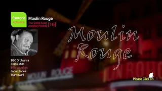 E-016  Moulin Rouge [The Same Song Another Feeling 16]