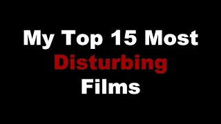 Top 15 Most Disturbing Films (Ranked)