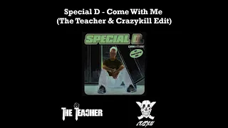 Special D - Come With Me The (Teacher & Crazykill Edit)