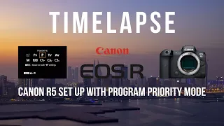 Canon R5 Day to Night Timelapse With Programmed Automatic Mode