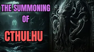 The Summoning of Cthulhu. A lovecraftian cosmic horror story