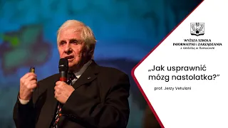 Jak usprawnić mózg nastolatka? prof. Jerzy Vetulani