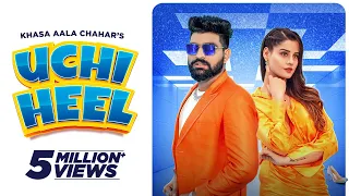 Uchi Heel (Official Video) Khasa Aala Chahar | DJ SKY | Kanishka Sharma | New Haryanvi Song 2022