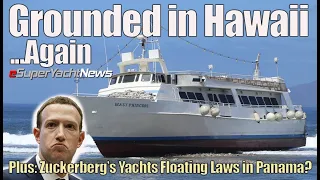 Maui Rocked by Another Grounding | Zuckerberg ’s Yachts Breaking Laws | SY News Ep332