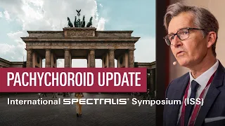 Pachychoroid Update: Diagnosis and Therapy – Siegfried Priglinger | ISS 2023