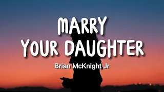 Brian McKnight Jr - Marry Your Daughter (Lyrics)