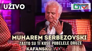 MUHAREM  SERBEZOVSKI - ZASTO SU TI KOSE POBELELE DRUZE | 2021 | UZIVO | OTV VALENTINO