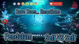 Pendulum - Self VS Self - Dave Does Reaction