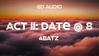 4Batz - act ii: date @ 8 (8D Audio) "I'll come and slide by 8pm"