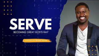 SERVE: Becoming Great God's Way