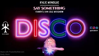 Kylie Minogue - Say Something (FlyBoy's Syn Cole Mixshow)