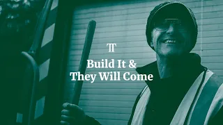 Build It And They Will Come | TRAIL TALES