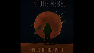 Stone Rebel - Space Indigo Part II (Full Album 2022)