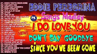 Since You've Been Gone, I Do Love You, Don't Say Goodbye   Eddie Peregrina Songs Medley Nonstop