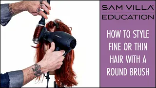 How to Style Fine or Thin Hair to Achieve More Volume and Fullness - Round Brush Technique