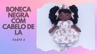 Boneca Negra com cabelo de Lã [ Parte 5 ]