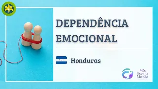 DEPENDÊNCIA EMOCIONAL - HONDURAS - MÊS ESPÍRITA MUNDIAL