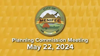 Menifee Planning Commission Meeting - May 22, 2024