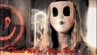 ▶︎ The Strangers: Prey at Night || I Think We're Alone Now ♫ ☻