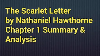 The Scarlet Letter | Chapter 1 | Summary | Analysis | Symbols | Themes