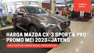 Update Harga Mazda CX-3 Tipe Sport & Pro - Promo Mei 2023 - OTR Jawa Tengah