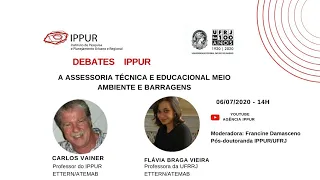 7º Debates IPPUR - A assessoria técnica e educacional meio ambiente e barragens - 06/07/2020