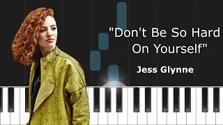 Jess Glynne ''Don't Be So Hard On Yourself'' - Piano Tutorial - Chords - How To Play - Cover