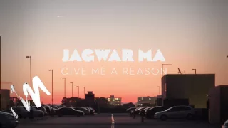 Jagwar Ma - Give Me a Reason - [Official Audio]