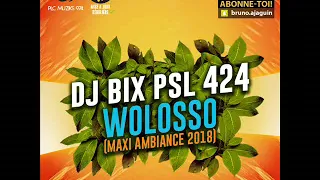 DJ BIX PSL 424 - WOLOSSO (MAXI AMBIANCE 2018)