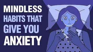 11 Mindless Habits That Give You Anxiety