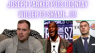 JOSEPH PARKER PUTS DEONTAY WILDER TO SHAME…!!!!!