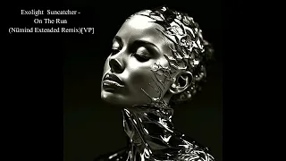 Exolight  Suncatcher - On The Run (Nümind Extended Remix)[VP]