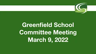 Greenfield School Committee Meeting of March 9, 2022