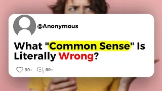 What "Common Sense" Is Literally Wrong?