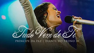 Tudo Vem de Ti | DVD Príncipe da Paz | Diante do Trono